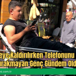 Hastaneye Kaldırılırken Telefonunu Elinden Bırakmayan Genç Gündem Oldu