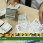 540 Bin Vatandaşa Evde Bakım Yardımı Müjdesi