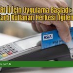 81 İl İçin Uygulama Başladı: Kredi Kartı Kullanan Herkesi İlgilendiriyor