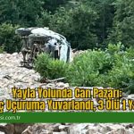 Yayla Yolunda Can Pazarı: Araç Uçuruma Yuvarlandı, 3 Ölü 1 Yaralı
