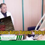 Aslanla Burun Buruna: “Boğuştuk” – Muğla Gazetesi