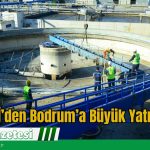 MUSKİ’den Bodrum’a Büyük Kanalizasyon Yatırımı