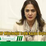 CHP Milletvekili Trafik Kazası Geçirdi