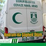 Bodrum’da Şüpheli Ölüm – Muğla Gazetesi
