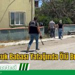 İki Çocuk Babası Yatağında Ölü Bulundu