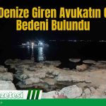 Gece Denize Giren Avukatın Cansız Bedeni Bulundu