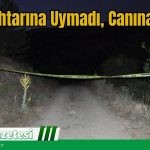 'Dur' İhtarına Uymadı, Canına Kıydı