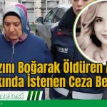 Kızını Boğarak Öldüren Anne Hakkında İstenen Ceza Belli Oldu